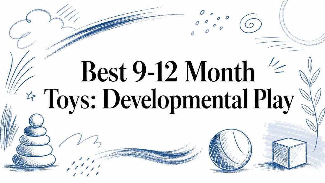 Best 9-12 Month Toys: Developmental Play