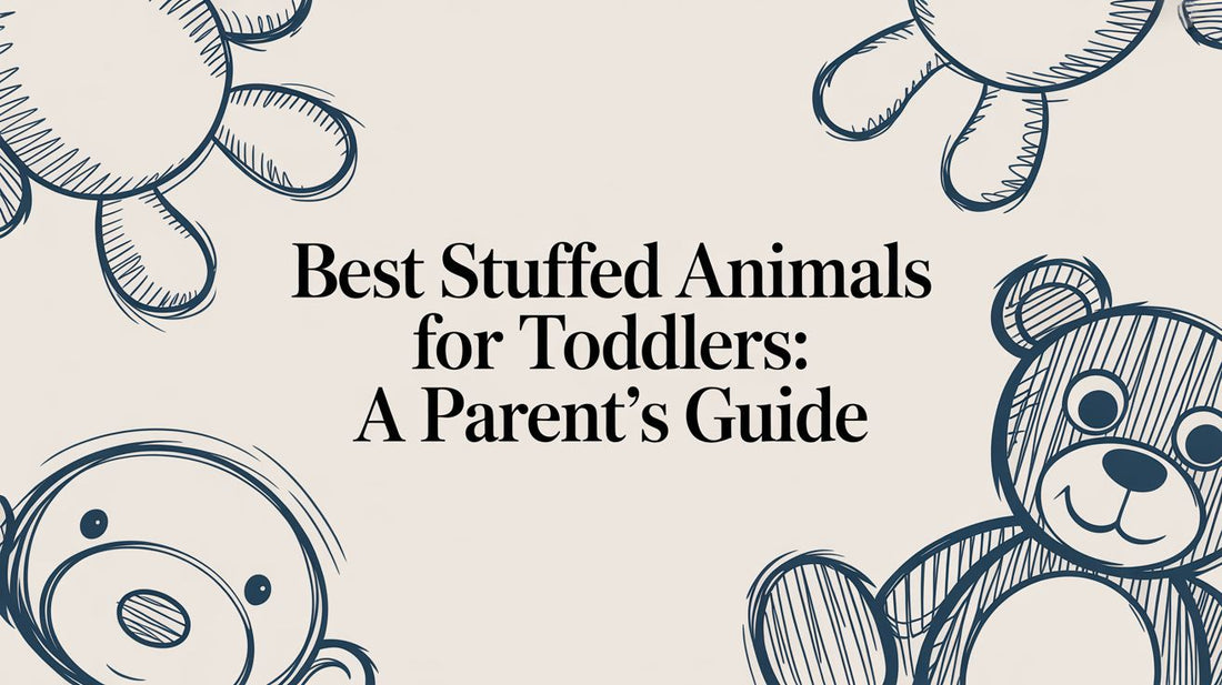 Best Stuffed Animals for Toddlers: A Parent's Guide