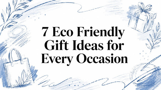 7 Eco Friendly Gift Ideas for Every Occasion
