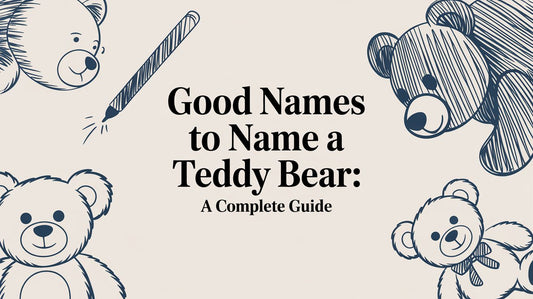 Good Names to Name a Teddy Bear: A Complete Guide