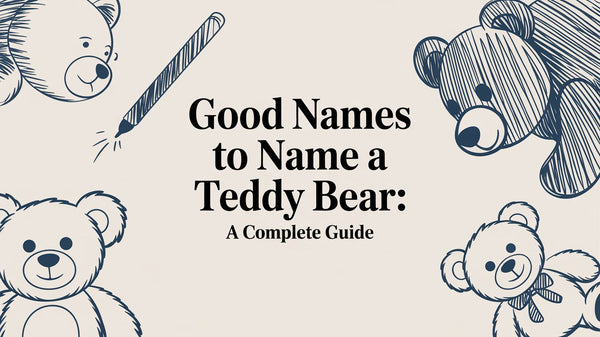 Good Names to Name a Teddy Bear: A Complete Guide