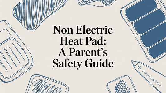 Non Electric Heat Pad: A Parent's Safety Guide