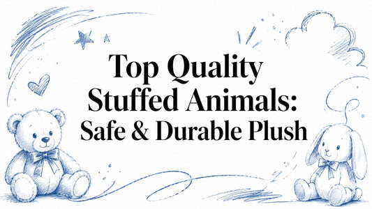 Top Quality Stuffed Animals: Safe & Durable Plush
