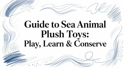 Guide to Sea Animal Plush Toys: Play, Learn & Conserve