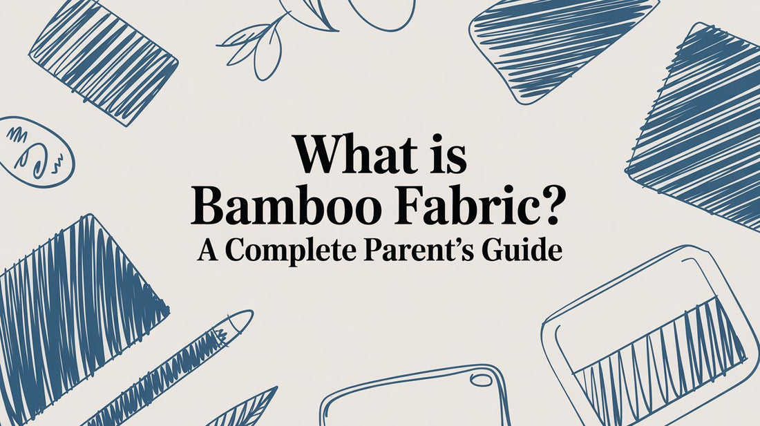 What Is Bamboo Fabric? A Complete Parent's Guide